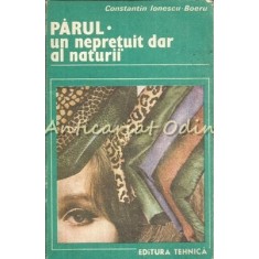 Parul. Un Nepretuit Dar Al Naturii - Constantin Ionescu-Boeru