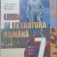 LIMBA SI LITERATURA ROMANA. MANUAL PENTRU CLASA A 7-A-T. CARTALEANU, M. CIOBANU, O. COSOVAN