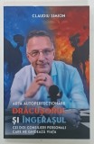 ARTA AUTOPERFECTIONARII DRACUSORULUI SI INGERASULUI , CEI DOI CONSILIERI PERSONALI CARE NE GHIDEAZA VIATA de CLAUDIU SIMION , 2024