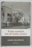 VIATA NOASTRA CEA DE TOATE ZILELE de SANDA GOLOPENTIA , 2023