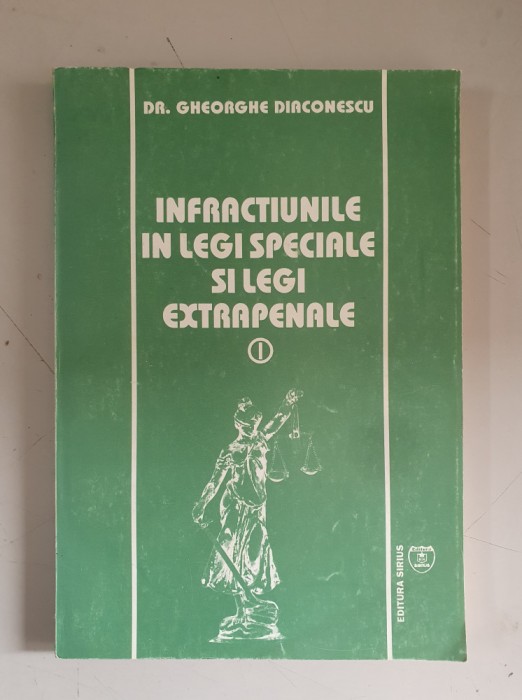 Infractiuni in legi speciale si in legi extrapenale- Gheorghe Diaconescu - vol.1