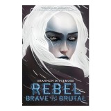 Rebel, Brave and Brutal (Winter, White and Wicked #2)