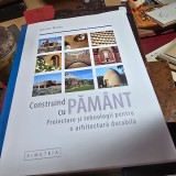 CONSTRUIND CU PAMANT - GERNOT MINKE (PROIECTARE SI TEHNOLOGII PENTRU O ARHITECTURA DURABILA)