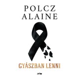 Gy&aacute;szban lenni - Polcz Alaine
