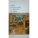 Hans H. Pars - Viata aventuroasa a operelor de arta (Editia: 1974)