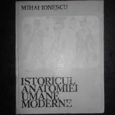 MIHAI IONESCU - ISTORICUL ANATOMIEI UMANE MODERNE (1974, editie cartonata)