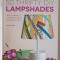 50 THRIFTY DIY LAMPSHADES , HOW TO MAKE A LAMPSHADE IN 50 INGENIOUS WAYS by ADELINE LOBUT , 2013