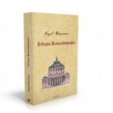 Opere II. Trilogia Romantismului - Virgil Nemoianu