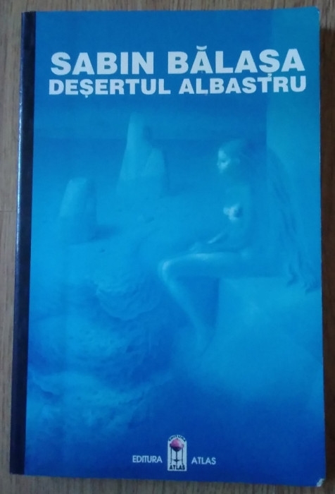 Sabin Bălașa / DEȘERTUL ALBASTRU - cu semnătura autorului