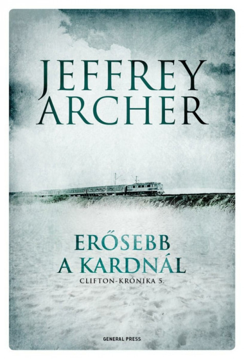 Erősebb a kardn&aacute;l - Clifton-kr&oacute;nika 5. - Jeffrey Archer