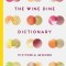 The Wine Dine Dictionary: Good Food and Good Wine: An A-Z of Suggestions for Happy Eating and Drinking