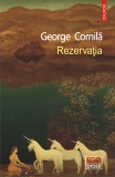 Rezervatia - George Cornila - Polirom