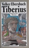 Tiberius. Erinnerungen eines vernunftigen Menschen - Volker Ebersbach, carte anticariat stare buna