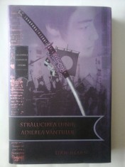STRALUCIREA LUNII, ADIEREA VANTULUI - LEGENDELE CLANULUI OTORI - LIAN HEARN foto