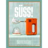 S&uuml;ss! - A 80-as, 90-es &eacute;vek s&uuml;tisl&aacute;gerei - Bern&aacute;th J&oacute;zsef