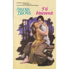 Sandra Brown - Fii binevenit.