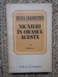 NICAIERI IN ORASUL ACESTA - SILVIA ZABARCENCU