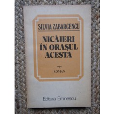 NICAIERI IN ORASUL ACESTA - SILVIA ZABARCENCU