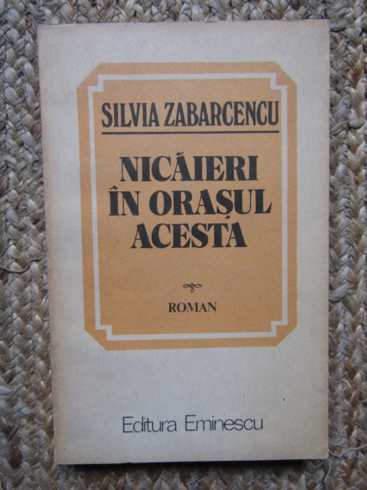 NICAIERI IN ORASUL ACESTA - SILVIA ZABARCENCU