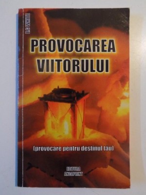 PROVOCAREA VIITORULUI de ELLEN G. WHITE 2006 foto