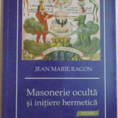 MASONERIE OCULTA SI INITIERE HERMETICA de JEAN MARIE RAGON , 2013