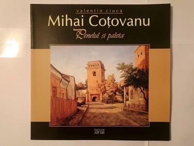Valentin Ciucă - Mihai Coțovanu. Penelul și paleta (2006) foto