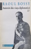 Cumpara ieftin Amintiri din viata diplomatica (volumul 2) - 1993 - Raoul Bossy (AA214)