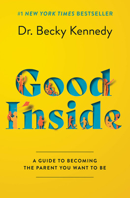 Good Inside: A Guide to Becoming the Parent You Want to Be foto