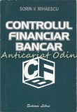 Cumpara ieftin Controlul Financiar Bancar - Sorin V. Mihaescu, Sedcom Libris, 2001, 404 pagini, Economie, Iasi