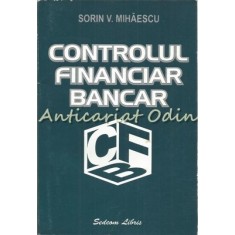 Controlul Financiar Bancar - Sorin V. Mihaescu