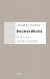 Evadarea din sine - Paperback brosat - David Le Breton - Trei