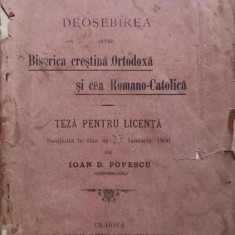 DEOSEBIREA INTRE BISERICA CRESTINA ORTODOXA SI CEA ROMANO-CATOLICA. TEZA PENTRU LICENTA-IOAN D. POPESCU