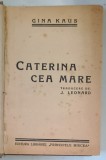 CATERINA CEA MARE de GINA KAUS , EDITIE INTERBELICA