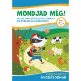 Mondjad m&eacute;g! - Irodalmi sz&ouml;veggyűjtem&eacute;ny &eacute;s csal&aacute;di olvas&oacute;k&ouml;nyv - kiscsoportos &oacute;vod&aacute;soknak