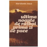 Harlamb Zinca - Ultima noapte de razboi, prima zi de pace - 129948