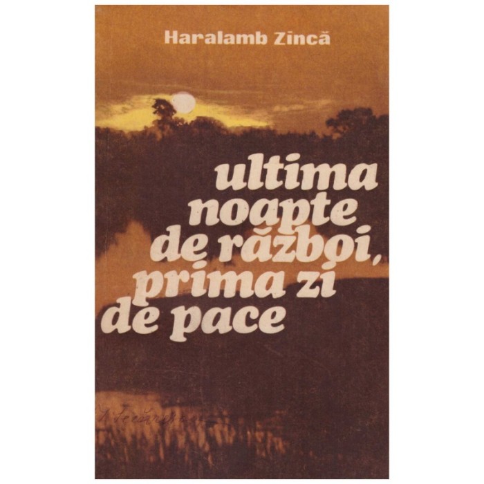 Harlamb Zinca - Ultima noapte de razboi, prima zi de pace - 129948