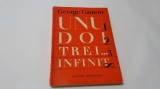 Unu, doi, trei...infinit -Fapte si speculatii stiintifice . GEORGE GAMOW RF16/1, Alta editura