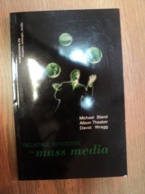 RELATIILE EFICIENTE CU MASS MEDIA de MICHAEL BLAND , ALISON THEAKER , DAVID WRAGG , 2003 foto