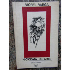 Viorel Varga - Niciodata departe DEDICATIE SI AUTOGRAF