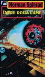 Cumpara ieftin Intre doua lumi - 1996 - Norman Spinrad (AQ390)