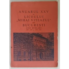 ANUARUL XXV AL LICEULUI &#039; MIHAI VITEAZUL &#039; DIN BUCURESTI , ANII SCOLARI 1968 -1969 si 1944 -1945 , APARUT IN 1969
