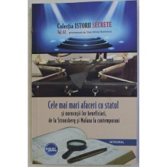 CELE MAI MARI AFACERI CU STATUL SI NOROCOSII LOR BENEFICIARI , DE LA STATUL STROUSBERG SI MALAXA LA CONTEMPORANI VOL. 61 , 2019