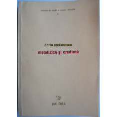 Metafizica si credinta &ndash; Dorin Stefanescu