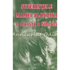 Suferintele Mamei Blondina, O Martira A Siberiei