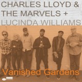 Vanished Gardens | Charles Lloyd , The Marvels , Lucinda Williams, Blue Note