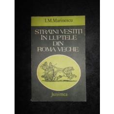 I. M. Marinescu - Straini vestiti in luptele din Roma veche