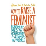 How to Raise a Feminist