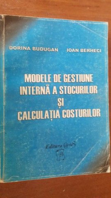 Modele de gestiune interna a stocurilor si calculatia costurilor- Dorina Budugan, Ioan Berheci foto