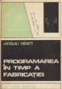 Programarea in timp a fabricatiei - Ladislau Nemeti, Editura Dacia - Carte Cursuri