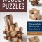 Wooden Puzzles: 20 Handmade Puzzles and Brain Teasers